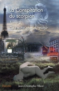 Jean-christophe Hibon - De l'autre côté du miroir 2 : La conspiration du scorpion - De l'autre côté du miroir.