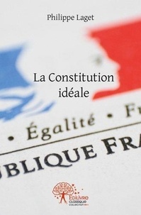 Philippe Laget - La constitution idéale.