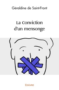 Saint-front géraldine De - La conviction d'un mensonge.