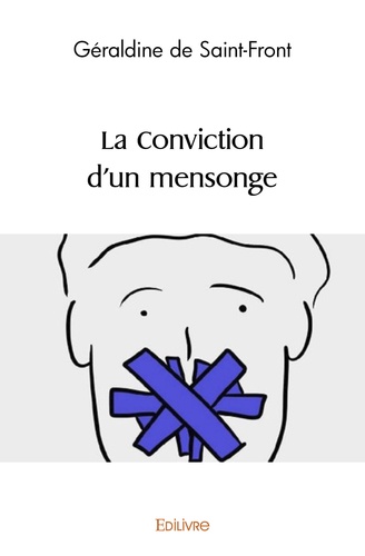 Saint-front géraldine De - La conviction d'un mensonge.
