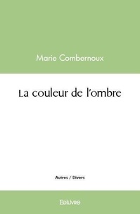 Marie Combernoux - La couleur de l'ombre.