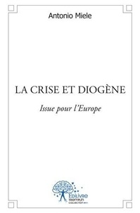 Antonio Miele - La crise et diogène - Issue pour l'Europe.
