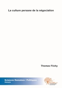 Thomas Flichy - La culture persane de la négociation.