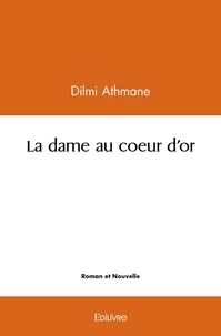 Dilmi Athmane - La dame au coeur d'or.