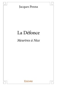 Jacques Penna - La défonce - Meurtres à Nice.