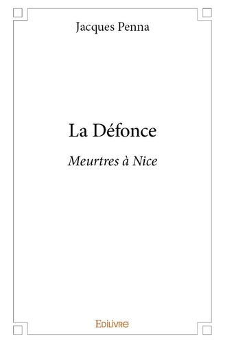 Jacques Penna - La défonce - Meurtres à Nice.