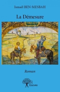 Ismaël Ben-mesbah - La démesure - Roman.