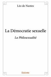 Nantes léo De - La démocratie sexuelle - La Philosexualité.