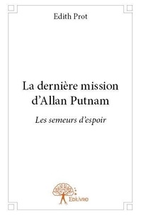 Édith Prot - La dernière mission d'Allan Putnam 1 : La dernière mission d'allan putnam - Les semeurs d'espoir - 1.