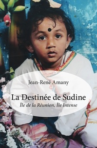 Jean-René Amany - La Destinée de Sudine - Île de la Réunion, Île Intense.
