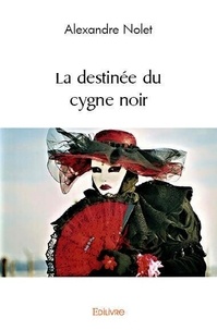 Alexandre Nolet - La destinée du cygne noir.