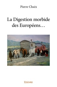 Pierre Chaix - La digestion morbide des européens….
