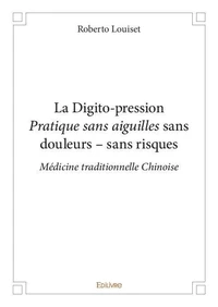 La digito pression  pratique sans aiguilles   sans douleurs – sans risques