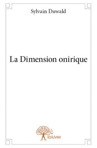 Sylvain Duwald - La dimension onirique.