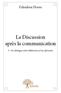 Faloukou Dosso - La discussion après la communication i - Un dialogue entre Habermas et les Africains.