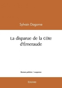 Sylvain Dagorne - La disparue de la côte d'émeraude.