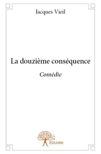 Jacques Vieil - La douzième conséquence.