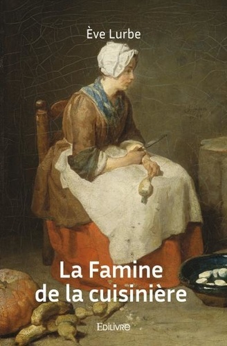 Ève Lurbe - La famine de la cuisinière.