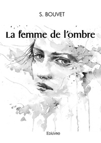 S. Bouvet - La femme de l’ombre.