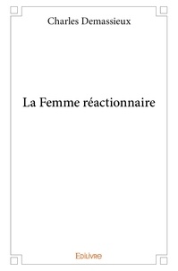 Charles Demassieux - La femme réactionnaire.