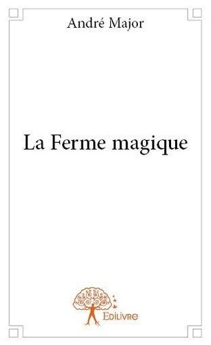 André Major - La ferme magique.