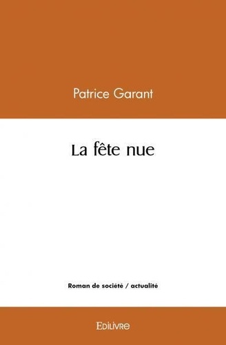 Patrice Garant - La fête nue.