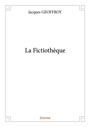 Jacques Geoffroy - La fictiothèque.