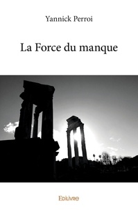 Yannick Perroi - La force du manque.