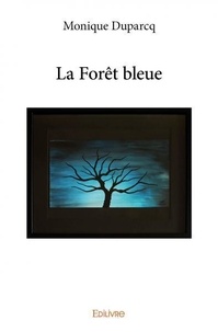 Monique Duparcq - La forêt bleue.