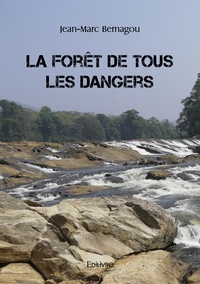 Jean-Marc Bernagou - La forêt de tous les dangers.