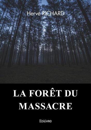 Hervé Richard - La Forêt du Massacre.