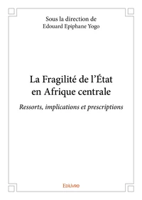 La fragilité de l’état en afrique centrale