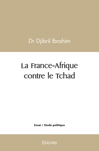 Dr djibril Ibrahim - La france afrique contre le tchad.