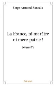 La france, ni marâtre ni mère patrie !