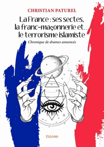 La France : ses sectes, la franc-maçonnerie et... Le terrorisme islamiste