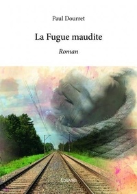 Paul DOURRET - La fugue maudite - Roman.