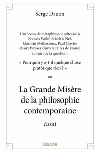 Serge Druon - La Grande Misère de la philosophie contemporaine.