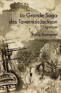 Fanny Bretagnon - La grande saga des Tavernois-Jackson - 1re époque.