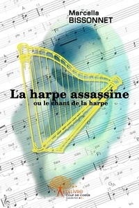 Marcella Bissonnet - La harpe assassine - Le chant de la harpe.