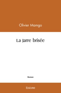 Olivier Mamgo - La jarre brisée.