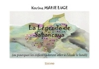 Luce karine Marie - La légende de sabancaya - (ou pourquoi les enfants adorent aller à l'école le lundi).