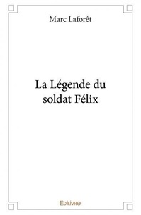 Marc Laforet - La légende du soldat félix.