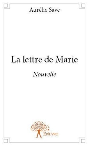 Aurélie Save - La lettre de marie - Nouvelle.
