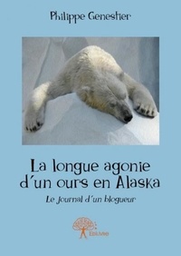 Philippe Genestier - La longue agonie d'un ours en alaska - Le journal d'un blogueur.