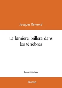 La lumière brillera dans les ténèbres