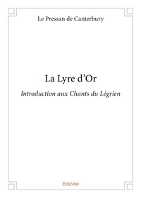 De canterbury le Pressan - La lyre d'or - Introduction aux Chants du Légrien.