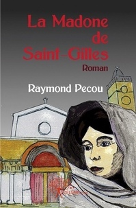 Raymond Pecou - La madone de saint gilles.