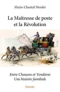 Marie-Chantal Nessler - La maîtresse de poste et la révolution.