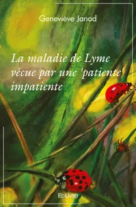 La maladie de lyme vécue par une 'patiente' impatiente