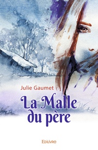 Julie Gaumet - La malle du père.